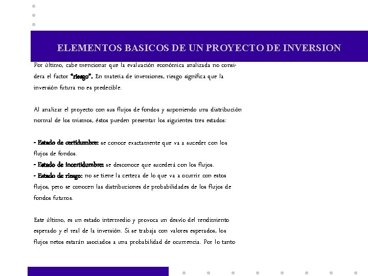 ELEMENTOS BASICOS DE UN PROYECTO DE INVERSION Por último, cabe mencionar que la evaluación