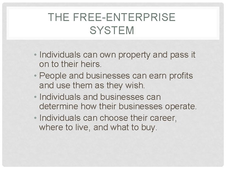 THE FREE-ENTERPRISE SYSTEM • Individuals can own property and pass it on to theirs.