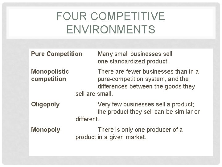 FOUR COMPETITIVE ENVIRONMENTS Pure Competition Many small businesses sell one standardized product. Monopolistic competition