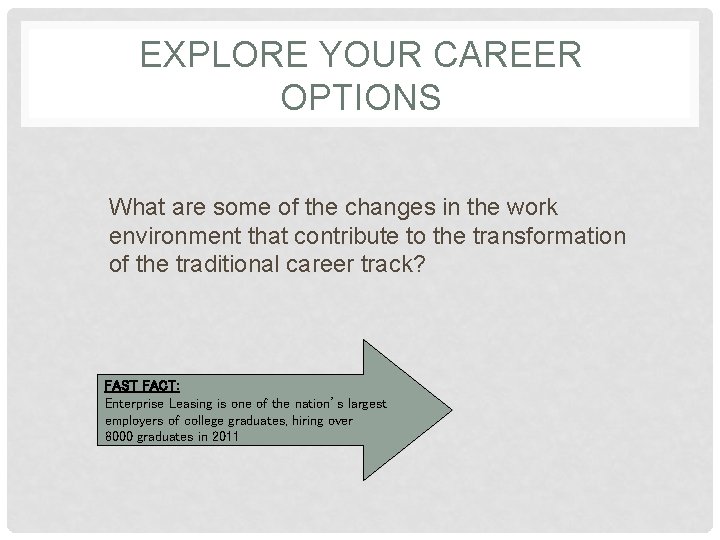 EXPLORE YOUR CAREER OPTIONS What are some of the changes in the work environment