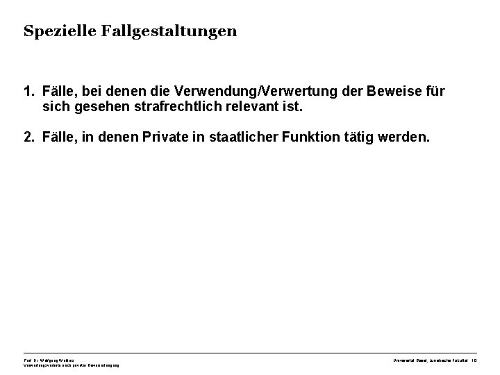 Spezielle Fallgestaltungen 1. Fälle, bei denen die Verwendung/Verwertung der Beweise für sich gesehen strafrechtlich