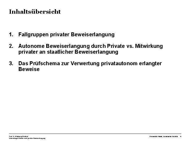 Inhaltsübersicht 1. Fallgruppen privater Beweiserlangung 2. Autonome Beweiserlangung durch Private vs. Mitwirkung privater an