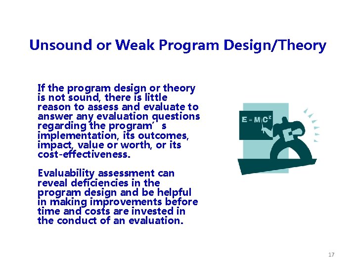 Unsound or Weak Program Design/Theory If the program design or theory is not sound,