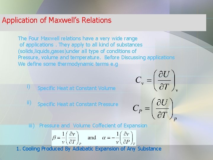 Application of Maxwell’s Relations The Four Maxwell relations have a very wide range of