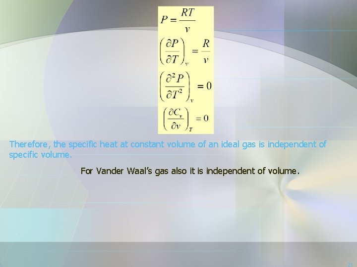 Therefore, the specific heat at constant volume of an ideal gas is independent of