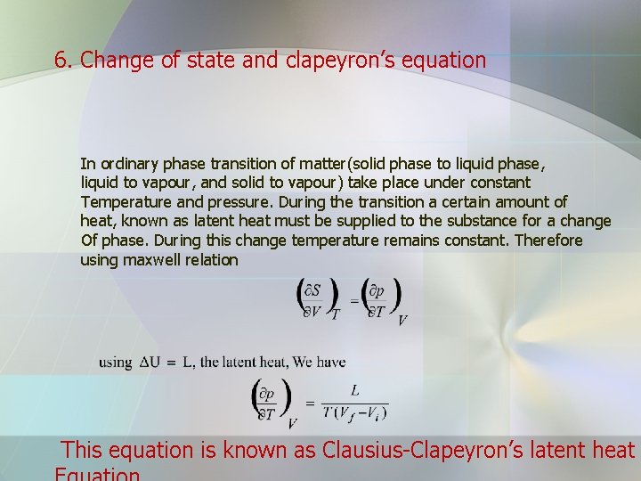 6. Change of state and clapeyron’s equation In ordinary phase transition of matter(solid phase