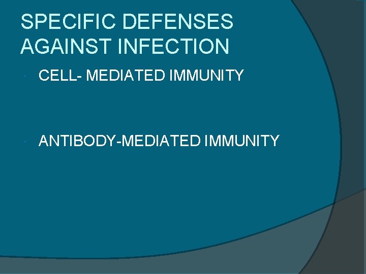 SPECIFIC DEFENSES AGAINST INFECTION CELL- MEDIATED IMMUNITY ANTIBODY-MEDIATED IMMUNITY 