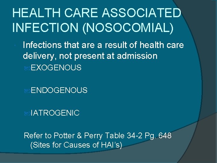 HEALTH CARE ASSOCIATED INFECTION (NOSOCOMIAL) Infections that are a result of health care delivery,