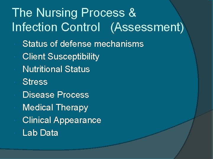 The Nursing Process & Infection Control (Assessment) Status of defense mechanisms Client Susceptibility Nutritional