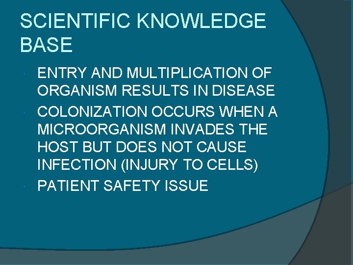 SCIENTIFIC KNOWLEDGE BASE ENTRY AND MULTIPLICATION OF ORGANISM RESULTS IN DISEASE COLONIZATION OCCURS WHEN