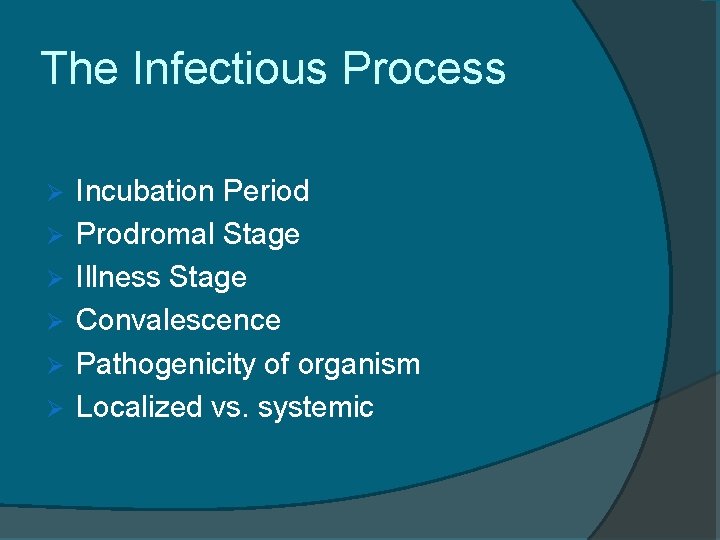 The Infectious Process Ø Ø Ø Incubation Period Prodromal Stage Illness Stage Convalescence Pathogenicity
