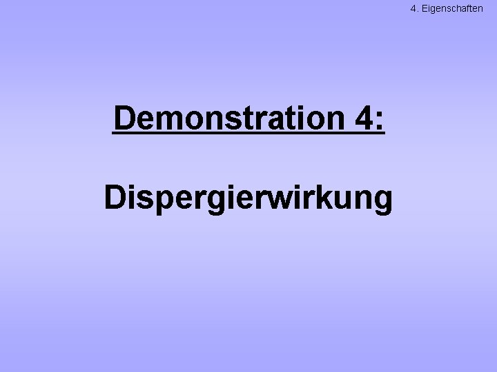 4. Eigenschaften Demonstration 4: Dispergierwirkung 