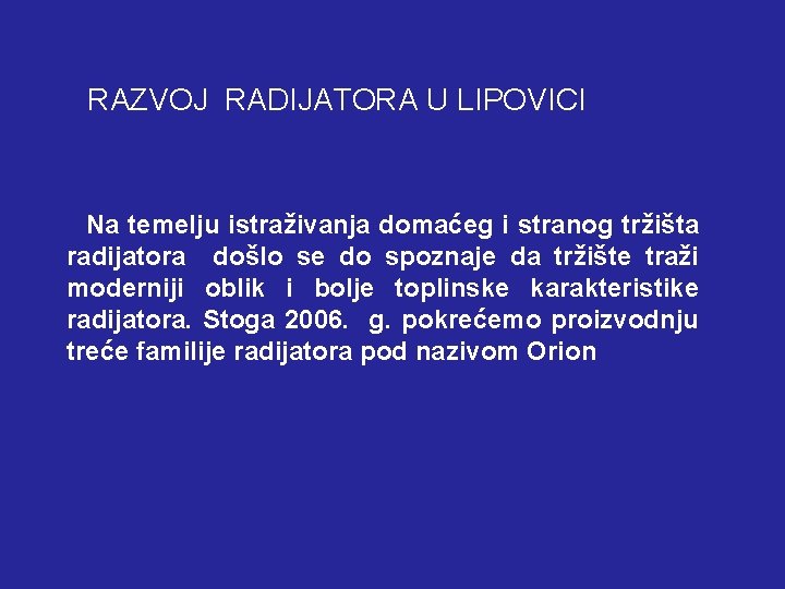 RAZVOJ RADIJATORA U LIPOVICI Na temelju istraživanja domaćeg i stranog tržišta radijatora došlo se