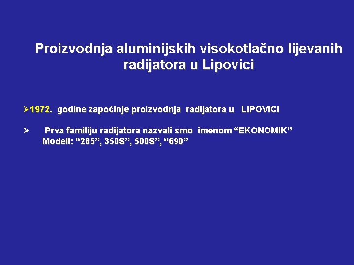Proizvodnja aluminijskih visokotlačno lijevanih radijatora u Lipovici Ø 1972. godine započinje proizvodnja radijatora u