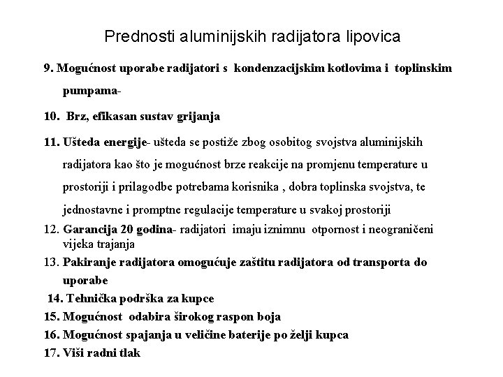 Prednosti aluminijskih radijatora lipovica 9. Mogućnost uporabe radijatori s kondenzacijskim kotlovima i toplinskim pumpama
