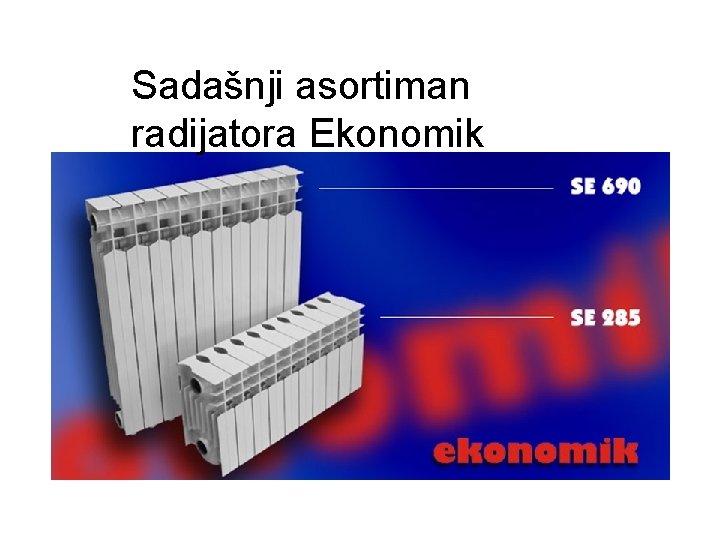 Sadašnji asortiman radijatora Ekonomik 