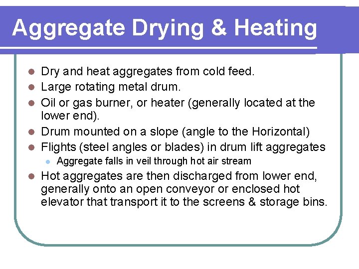 Aggregate Drying & Heating l l l Dry and heat aggregates from cold feed.