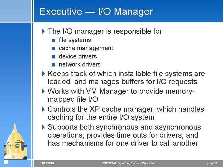 Executive — I/O Manager 4 The I/O manager is responsible for < file systems