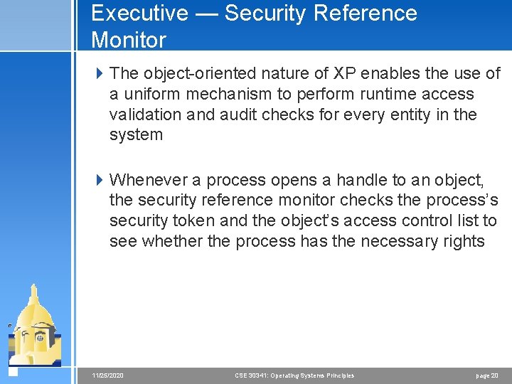 Executive — Security Reference Monitor 4 The object-oriented nature of XP enables the use