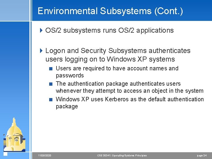 Environmental Subsystems (Cont. ) 4 OS/2 subsystems runs OS/2 applications 4 Logon and Security