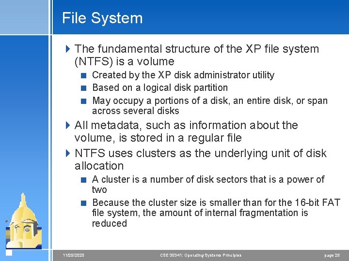 File System 4 The fundamental structure of the XP file system (NTFS) is a