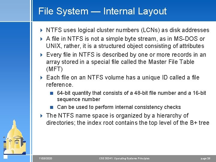 File System — Internal Layout 4 NTFS uses logical cluster numbers (LCNs) as disk