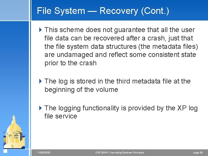 File System — Recovery (Cont. ) 4 This scheme does not guarantee that all