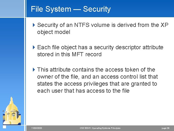 File System — Security 4 Security of an NTFS volume is derived from the