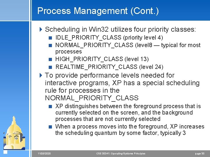 Process Management (Cont. ) 4 Scheduling in Win 32 utilizes four priority classes: <