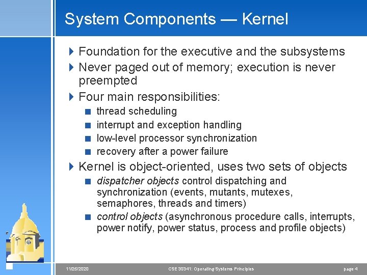 System Components — Kernel 4 Foundation for the executive and the subsystems 4 Never