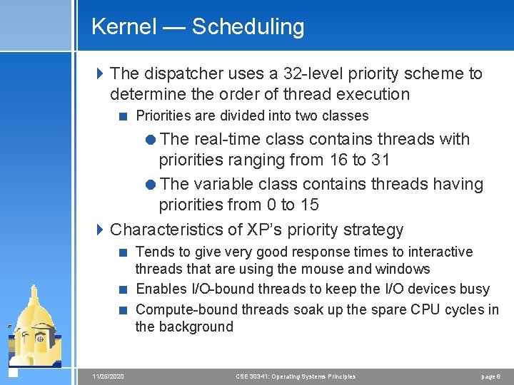Kernel — Scheduling 4 The dispatcher uses a 32 -level priority scheme to determine