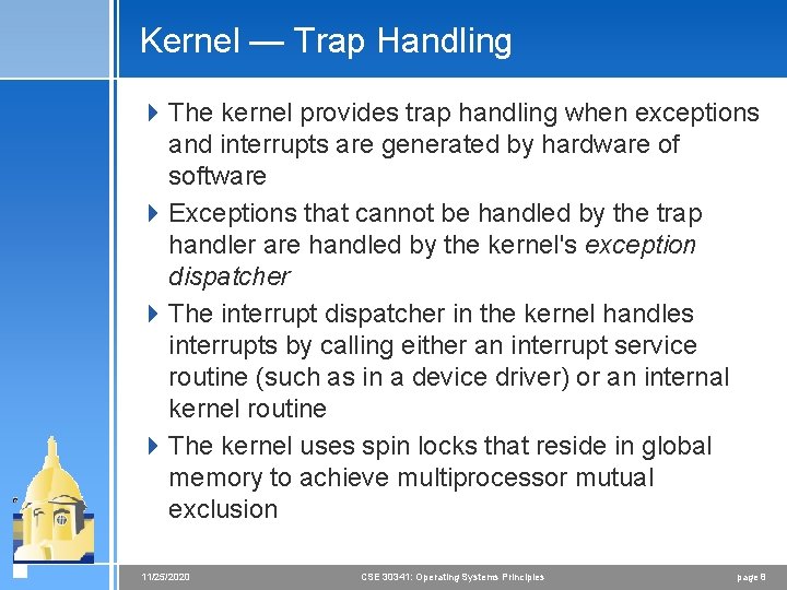 Kernel — Trap Handling 4 The kernel provides trap handling when exceptions and interrupts