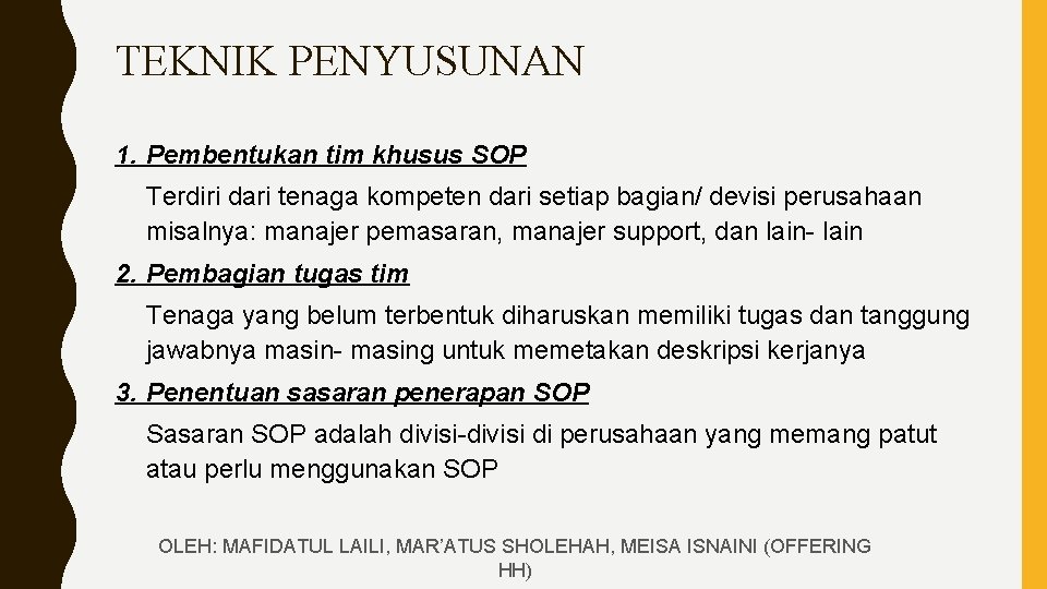 TEKNIK PENYUSUNAN 1. Pembentukan tim khusus SOP Terdiri dari tenaga kompeten dari setiap bagian/