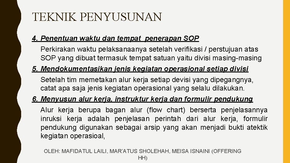 TEKNIK PENYUSUNAN 4. Penentuan waktu dan tempat penerapan SOP Perkirakan waktu pelaksanaanya setelah verifikasi