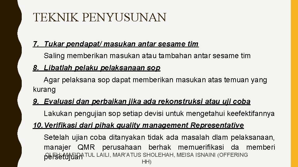 TEKNIK PENYUSUNAN 7. Tukar pendapat/ masukan antar sesame tim Saling memberikan masukan atau tambahan