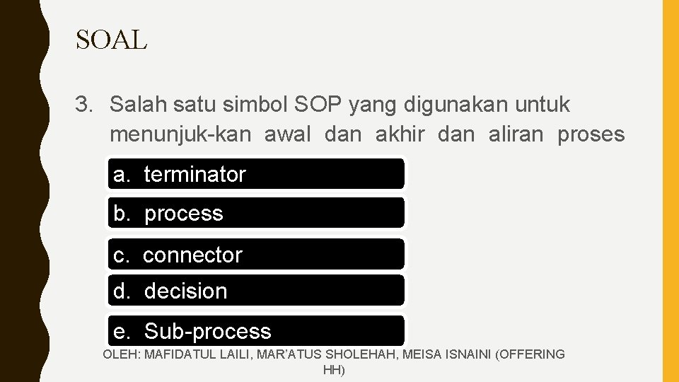 SOAL 3. Salah satu simbol SOP yang digunakan untuk menunjuk-kan awal dan akhir dan