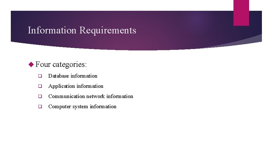 Information Requirements Four categories: q Database information q Application information q Communication network information