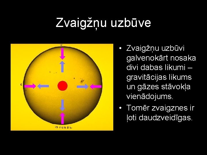 Zvaigžņu uzbūve • Zvaigžņu uzbūvi galvenokārt nosaka divi dabas likumi – gravitācijas likums un