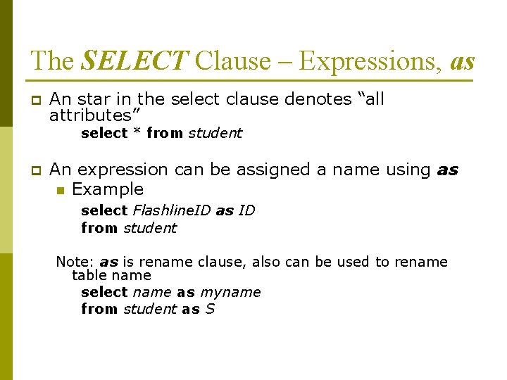 The SELECT Clause – Expressions, as p An star in the select clause denotes The SELECT Clause – Expressions, as p An star in the select clause denotes