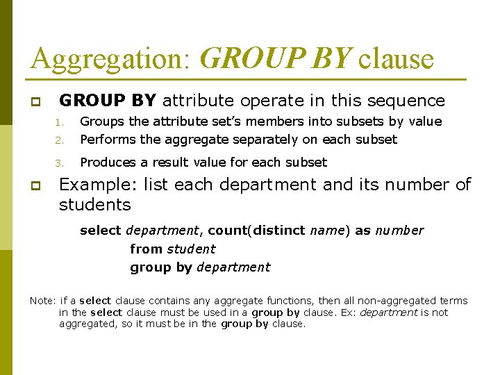 Aggregation: GROUP BY clause p GROUP BY attribute operate in this sequence 2. Groups Aggregation: GROUP BY clause p GROUP BY attribute operate in this sequence 2. Groups