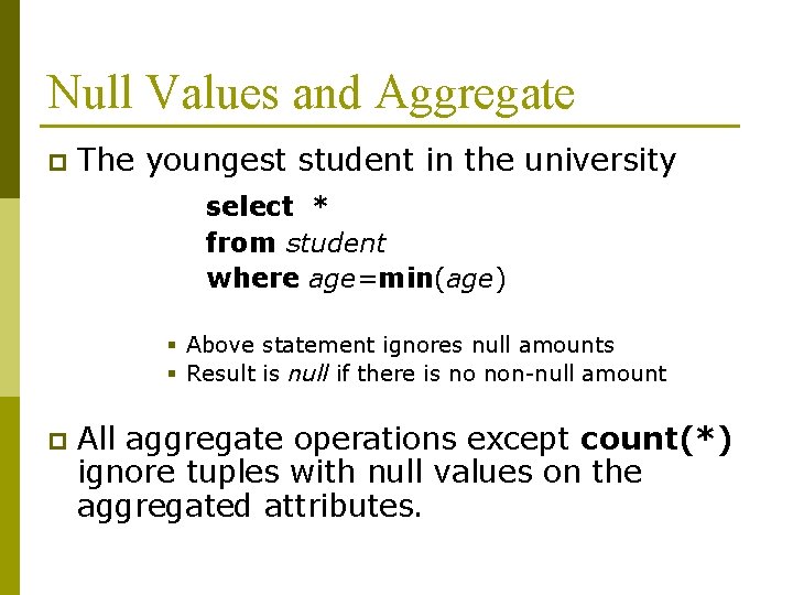 Null Values and Aggregate p The youngest student in the university select * from Null Values and Aggregate p The youngest student in the university select * from