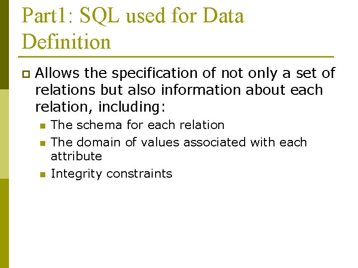 Part 1: SQL used for Data Definition p Allows the specification of not only Part 1: SQL used for Data Definition p Allows the specification of not only