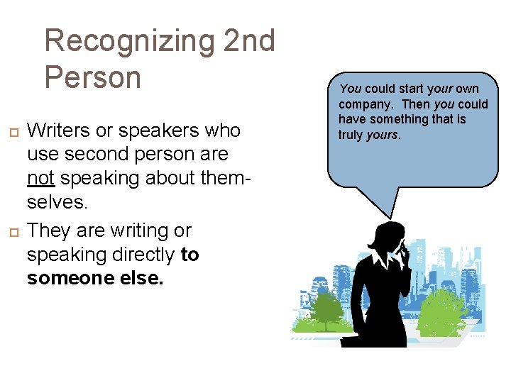 Recognizing 2 nd Person Writers or speakers who use second person are not speaking