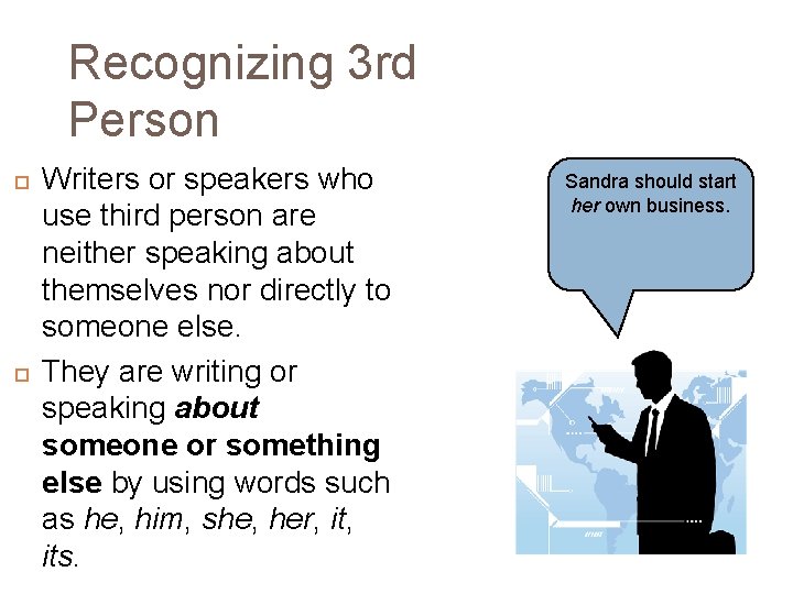 Recognizing 3 rd Person Writers or speakers who use third person are neither speaking