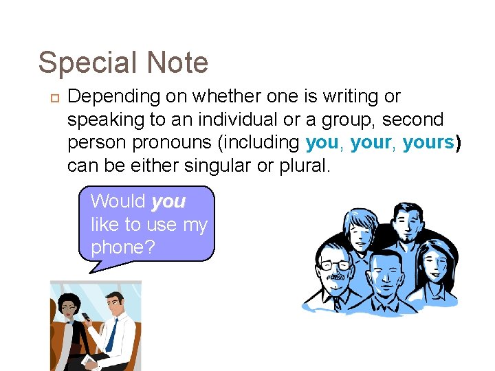 Special Note Depending on whether one is writing or speaking to an individual or