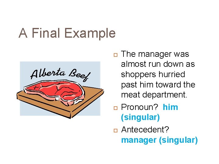 A Final Example The manager was almost run down as shoppers hurried past him