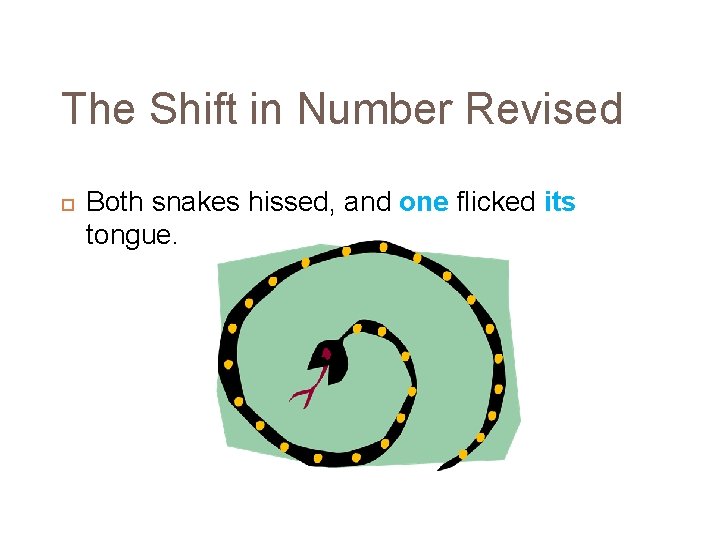 The Shift in Number Revised Both snakes hissed, and one flicked its tongue. 