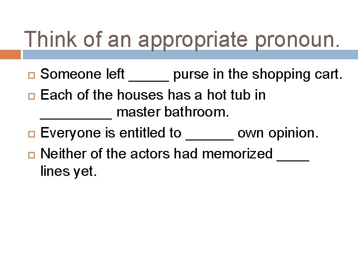 Think of an appropriate pronoun. Someone left _____ purse in the shopping cart. Each