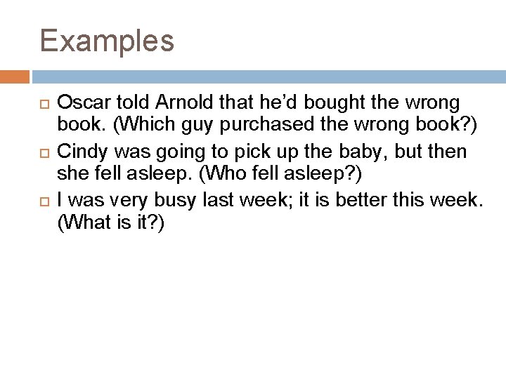 Examples Oscar told Arnold that he’d bought the wrong book. (Which guy purchased the