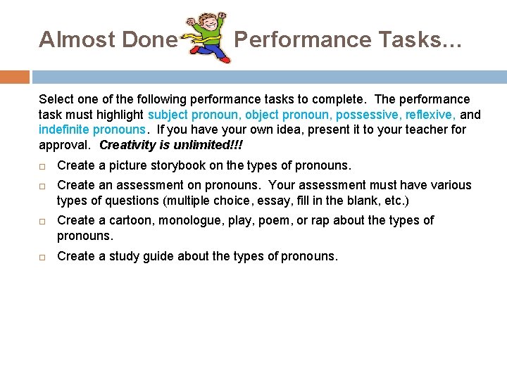 Almost Done Performance Tasks… Select one of the following performance tasks to complete. The
